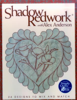 Shadow Redwork with Alex Anderson - Print on Demand Edition by Anderson, Alex