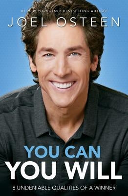 You Can, You Will: 8 Undeniable Qualities of a Winner by Osteen, Joel