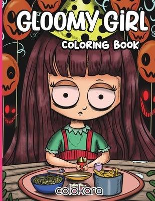 Gloomy Girl Coloring Book: A Chilling Coloring Adventure for Stress Relief and Relaxation by Gill, Gloria