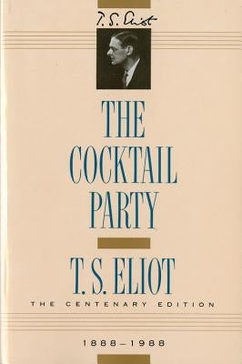 The Cocktail Party by Eliot, T. S.