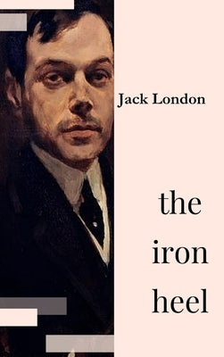 The Iron Heel by London, Jack