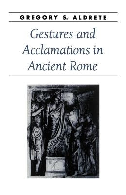Gestures and Acclamations in Ancient Rome Paperback Johns Hopkins University Press