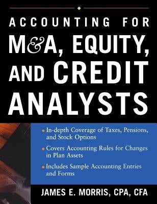 Accounting for M&A, Equity, and Credit Analysts by Morris, James