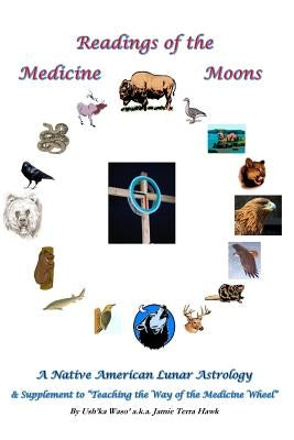 Readings of the Medicine Moons: Native American Lunar Astrology Paperback Createspace Independent Publishing Platform