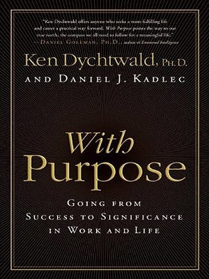 With Purpose: Going from Success to Significance in Work and Life by Dychtwald, Ken