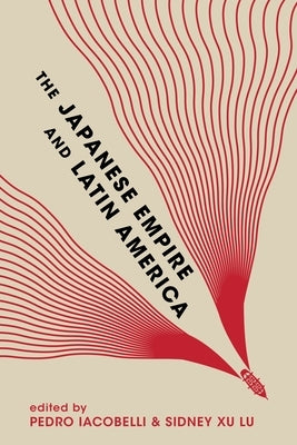The Japanese Empire and Latin America Paperback University of Hawaii Press