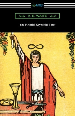 The Pictorial Key to the Tarot by Waite, A. E.