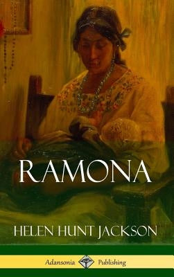 Ramona (Classics of California and America Historical Fiction) (Hardcover) by Jackson, Helen Hunt