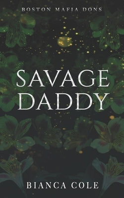 Savage Daddy: A Dark Captive Mafia Romance Paperback Independently Published