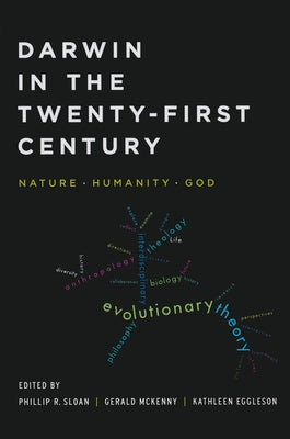 Darwin in the Twenty-First Century: Nature, Humanity, and God Paperback University of Notre Dame Press