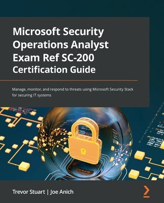 Microsoft Security Operations Analyst Exam Ref SC-200 paperback book by Packt Publishing, covering threat management with Microsoft Security Stack