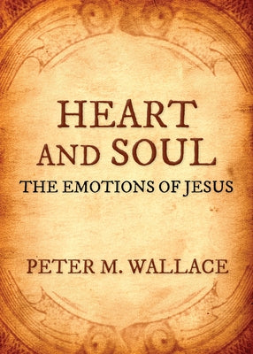 Heart and Soul: The Emotions of Jesus Paperback Church Publishing