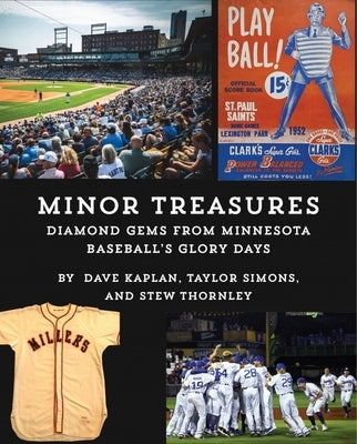 Minor Treasures: Diamond Gems from the Glory Days of Minnesota Baseball by Thornley, Stew