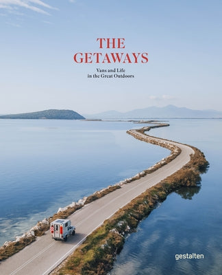 The Getaways: Vans and Life in the Great Outdoors by Gestalten