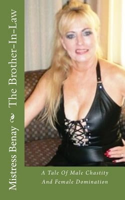The Brother-In-Law: A Tale Of Male Chastity And Female Domination Paperback Createspace Independent Publishing Platform