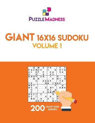 Giant 16x16 Sudoku: Volume 1: 200 Giant 16x16 Sudoku Paperback Createspace Independent Publishing Platform