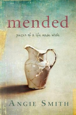 Mended: Pieces of a Life Made Whole Paperback B&H Books