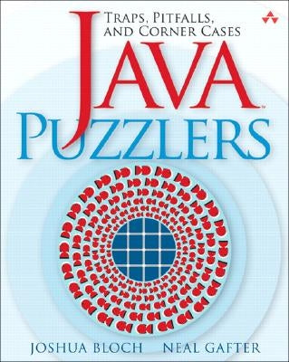 Java Puzzlers: Traps, Pitfalls, and Corner Cases by Bloch, Joshua