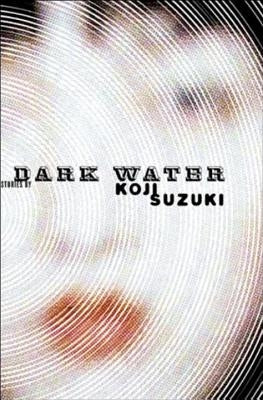 Dark Water by Suzuki, Koji