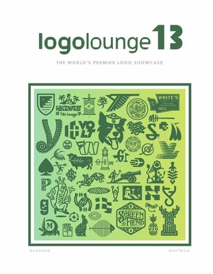 Logolounge 13: The World's Premier LOGO Showcase Volume 13 by Gardner, Bill