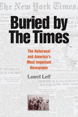 Buried by the Times: The Holocaust and America's Most Important Newspaper Cambridge University Press