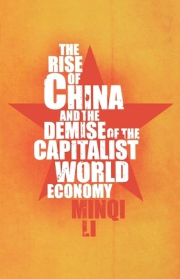 The Rise of China and the Demise of the Capitalist World Economy Paperback Monthly Review Press
