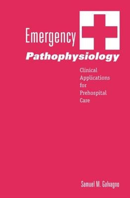 Emergency Pathophysiology: Clinical Applications for Prehospital Care Paperback Teton New Media