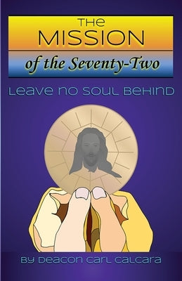 The Mission of The Seventy-Two Paperback Elim Publishing