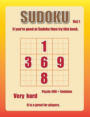 Sudoku-very hard Vol.1: 400+ advanced level puzzel games, great game for skilled players. Paperback Createspace Independent Publishing Platform