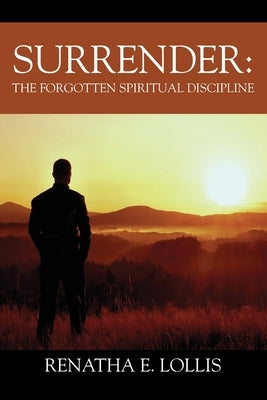 Surrender: The Forgotten Spiritual Discipline Paperback Outskirts Press