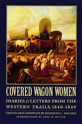 Covered Wagon Women, Volume 1: Diaries and Letters from the Western Trails, 1840-1849 Paperback Bison Books