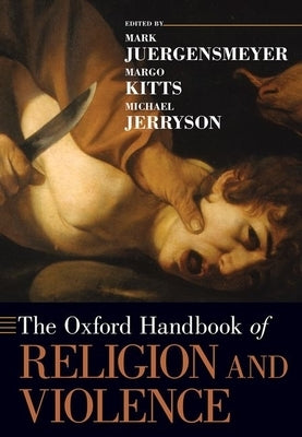 The Oxford Handbook of Religion and Violence Paperback Oxford University Press, USA
