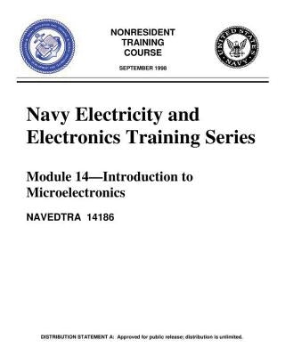 The Navy Electricity and Electronics Training Series: Module 14 Introduction To: Introduction to Microelectronics, covers microelectronics technology Paperback Createspace Independent Publishing Platform