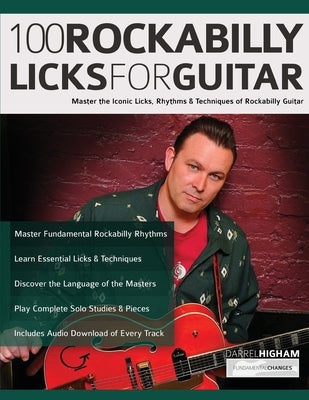 100 Rockabilly Licks For Guitar: Master the Iconic Licks, Rhythms & Techniques of Rockabilly Guitar by Higham, Darrel