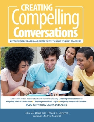 Creating Compelling Conversations: Reproducible 'Search and Share' Activities for English Teachers by Nguyen, Teresa X.