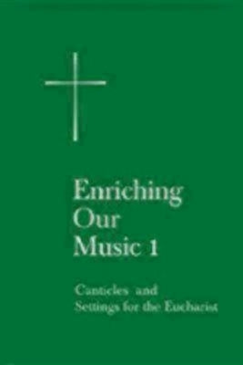 Enriching Our Music 1: Canticles and Settings for the Eucharist by Church Publishing