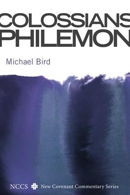 Colossians and Philemon by Bird, Michael F.