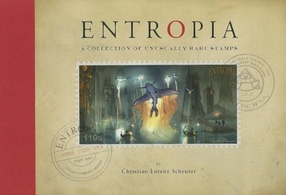 Entropia: A Collection of Unusually Rare Stamps by Scheurer, Christian Lorenz