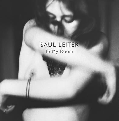 Saul Leiter: In My Room by Leiter, Saul