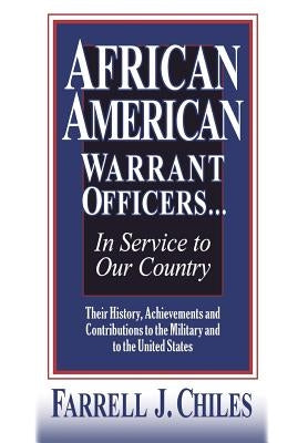 African American Warrant Officers...in Service to Our Country by Chiles, Farrell J.