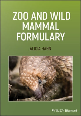Zoo and Wild Mammal Formulary by Hahn, Alicia
