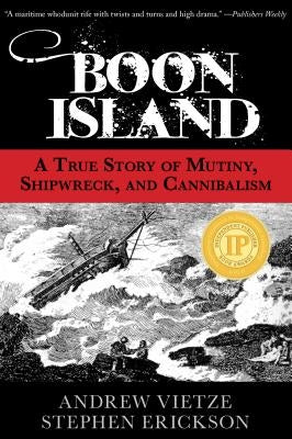 Boon Island: A True Story of Mutiny, Shipwreck, and Cannibalism by Erickson, Stephen A.