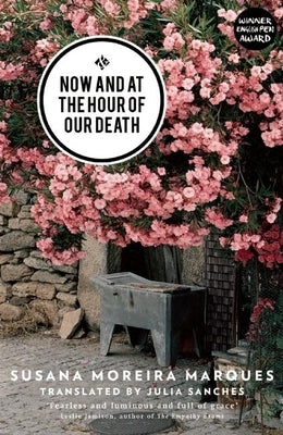 Now and at the Hour of Our Death by Moreira Marques, Susana