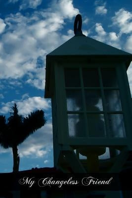 My Changeless Friend Paperback Createspace Independent Publishing Platform