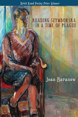 Reading Szymborska in a Time of Plague Paperback Brick Road Poetry Press, Inc.