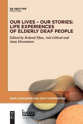 Our Lives - Our Stories: Life Experiences of Elderly Deaf People Paperback Walter de Gruyter