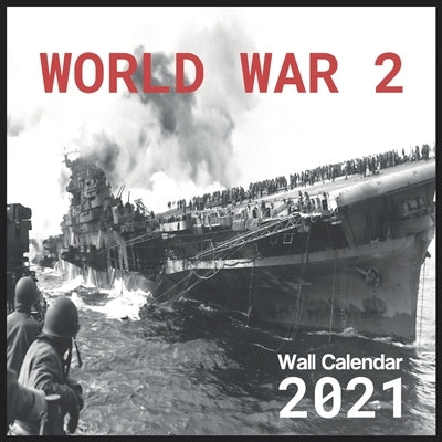 World War 2 Calendar 2021: World War 2 Wall Calendar 2021-2022 Size 8.5 x 8.5 Inch Monthly Square Wall Calendar,16 Month Calendar 2021 Glossy Fin Paperback Independently Published
