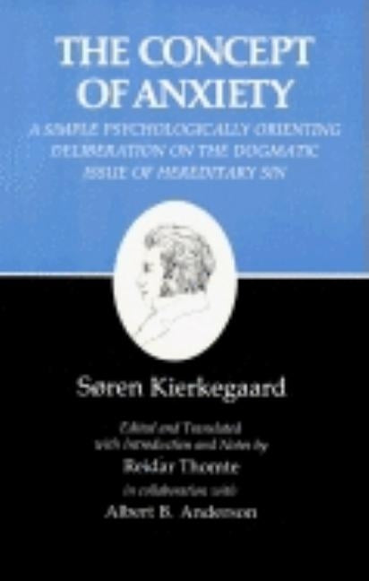 Kierkegaard's Writings, VIII, Volume 8: Concept of Anxiety: A Simple Psychologically Orienting Deliberation on the Dogmatic Issue of Hereditary Sin Paperback Princeton University Press