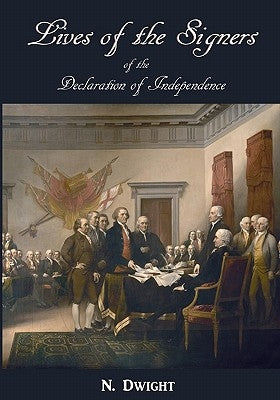 Lives of the Signers of the Declaration of Independence by Dwight, N.