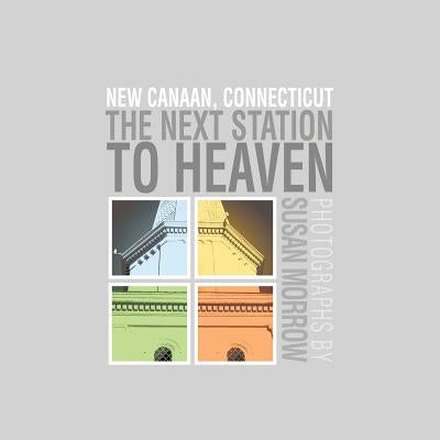 The Next Station to Heaven: New Canaan, Connecticut Paperback Xlibris Us